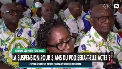[#Reportage] Réforme des partis : vers 3 ans de suspension du PDG ?