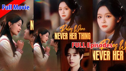 Rules Were Never Her Thing [FULL MOVIES ENGLISH SUB] - FULL HD