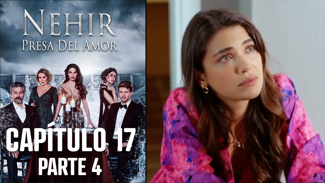 Nehir - Presa Del Amor - Capitulo 17 Parte 4