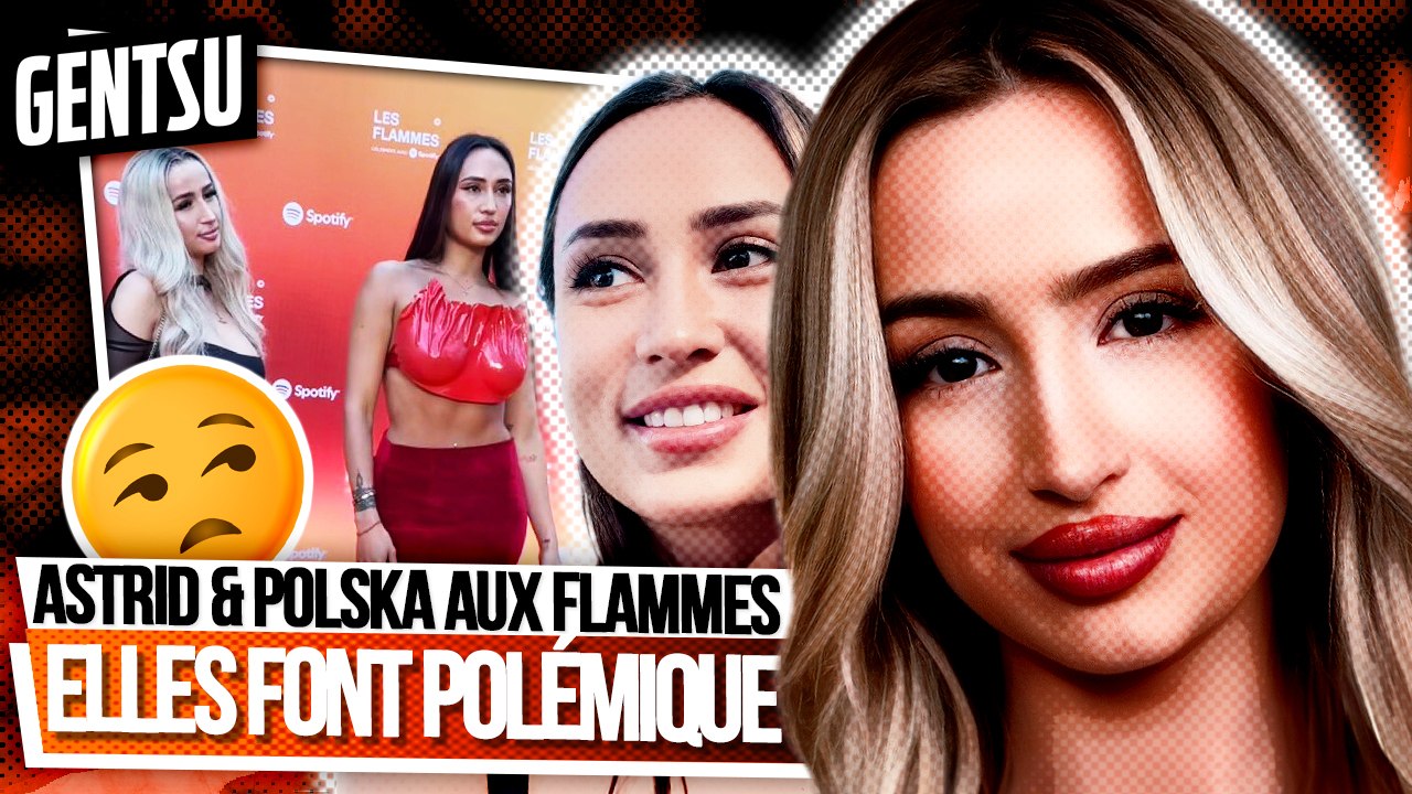 La vidéo bad buzz d'Astrid et Polska aux Flammes 😰