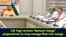 CM Yogi reviews ‘Namami Gange’ preparations to stop sewage flow into Ganga