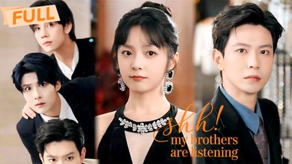 [MULTI SUB] Shh! My Brothers Are Listening【Full】Just when she finished faking love—they heard it all