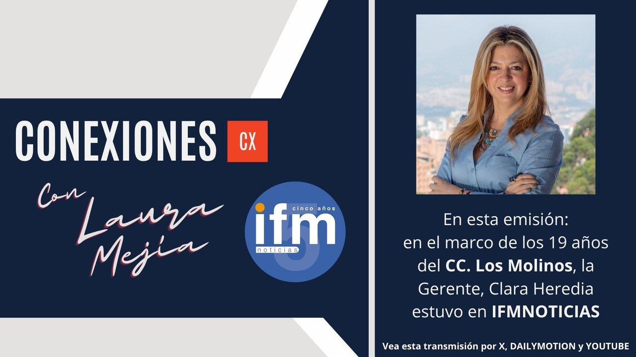 (CONEXIONES IFMNOTICIAS) Clara Heredia, Gerente del CC. Los molinos