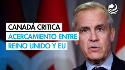 El primer ministro de Canadá critica el acercamiento entre Reino Unido y EU