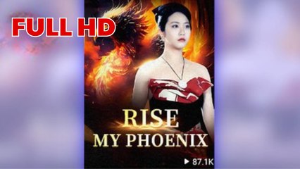 Rise My Phoenix - Full Movie