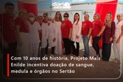 Com 10 anos de história, Projeto Mais Enilde incentiva doação de sangue, medula e órgãos no Sertão