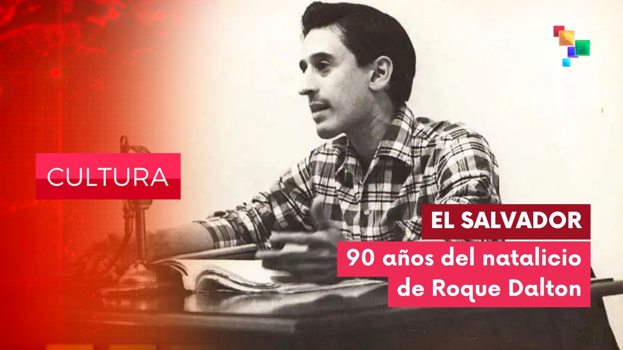 Natalicio del poeta salvadoreño Roque Dalton CULTURA EDICIÓN CENTRAL 14-05-2025
