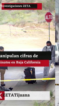 Manipulan cifras de asesinatos en Baja California.