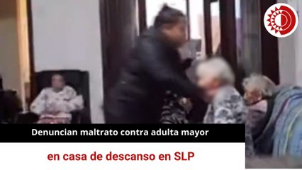 Denuncian maltrato contra adulta mayor en casa de descanso en SLP