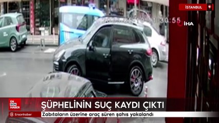 İstanbul'da zabıtaların üzerine araç süren şahıs yakalandı