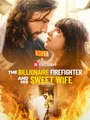 The Billionaire Firefighter And His Sweet Wife - Full Movie