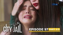 Prinsesa Ng City Jail: The jealous daughter continues to act reckless! (Episode 97 - Part 3/3)