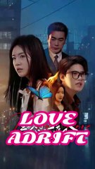 love adrift chinese drama - Cultured Compass