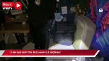 15 bin 680 sentetik ecza hapı ele geçirildi