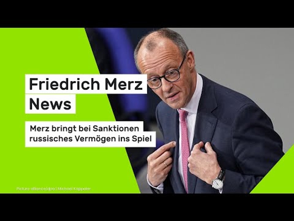 Friedrich Merz News: Merz bringt bei Sanktionen russisches Vermögen ins Spiel
