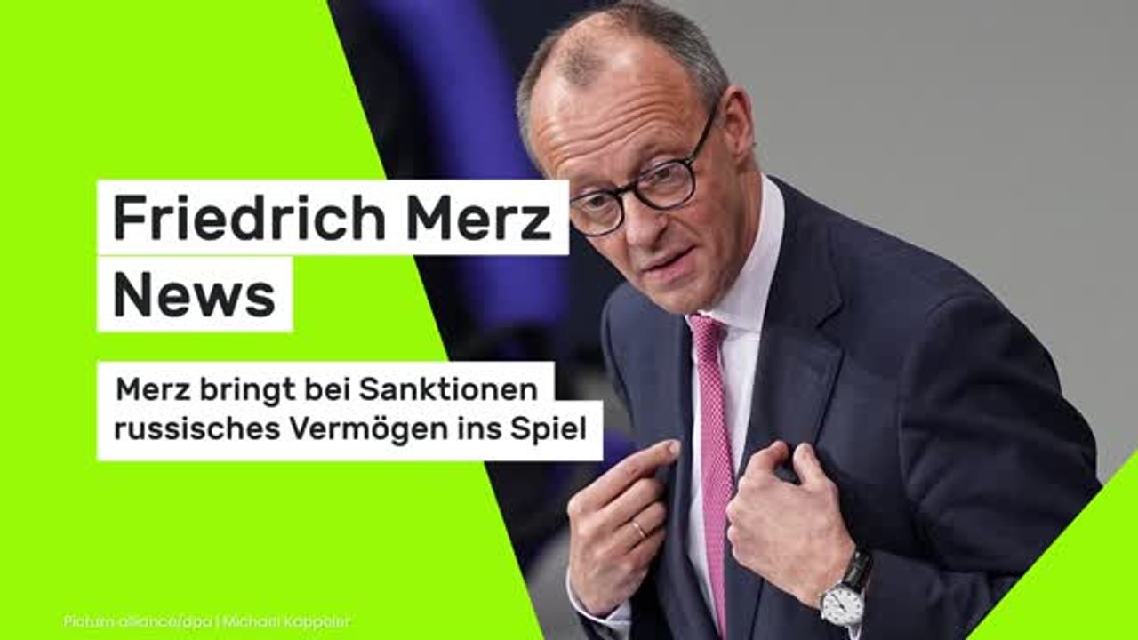 Friedrich Merz News: Merz bringt bei Sanktionen russisches Vermögen ins Spiel