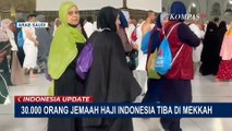 Lebih dari 30 Ribu Jemaah Haji Indonesia Tiba di Mekkah, Proses Masuk Diperketat