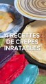 4 recettes de crêpes inratables