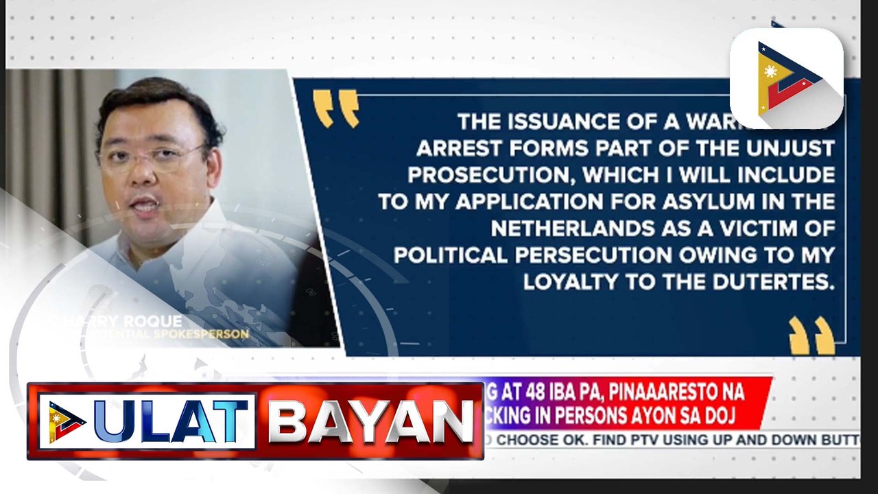 Atty. Harry Roque, Cassandra Ong, at 48 iba pa, pinaaaresto na para sa kasong qualified trafficking in persons ayon sa DOJ