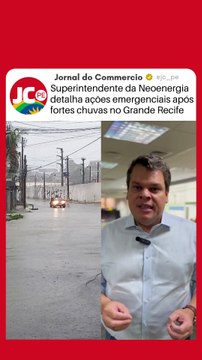 Superintendente da Neoenergia detalha ações emergenciais após fortes chuvas no Grande Recife