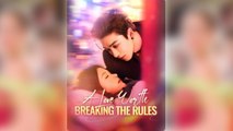 A Love Worth Breaking The Rules – FULL HD [ENG SUB]