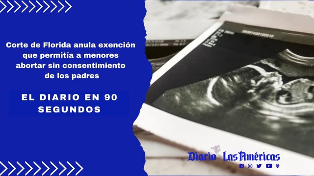 Corte de Florida anula exención que permitía a menores abortar sin consentimiento de los padres | El Diario en 90 segundos