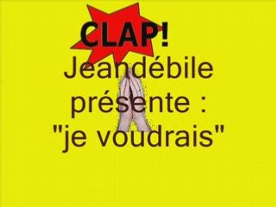 Clip de jeandébile-je voudrais
