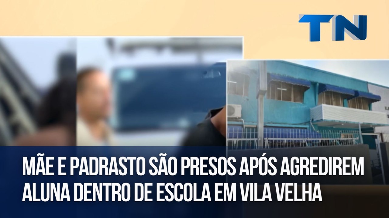 Mãe e padrasto são presos após agredirem aluna dentro de escola em Vila Velha