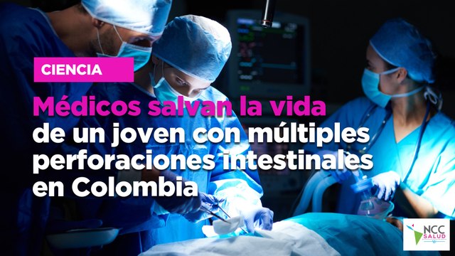 Médicos salvan la vida de un joven con múltiples perforaciones intestinales en Colombia