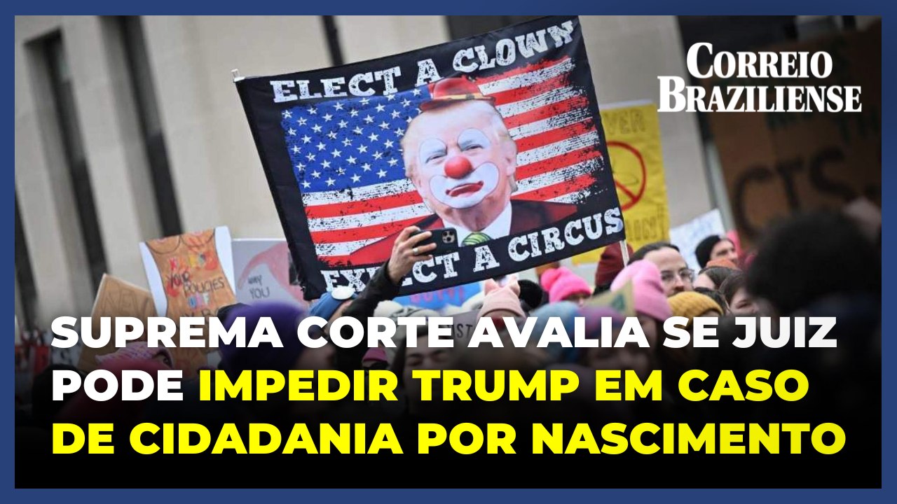 Suprema Corte avalia se juiz pode impedir Trump em caso de cidadania por nascimento