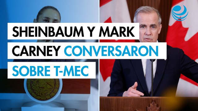 Sheinbaum y el primer ministro de Canadá, Mark Carney, conversaron sobre la importancia del T-MEC