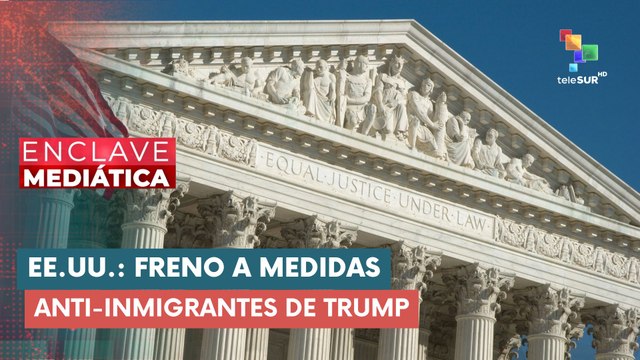 EE.UU. Freno a medidas anti-inmigrantes de Trump ENCLAVE MEDIÁTICA 15-05-2025