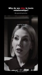 Why do we stay in toxic relationships?