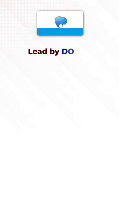 Lead by Doing. Lead by Knowing.
