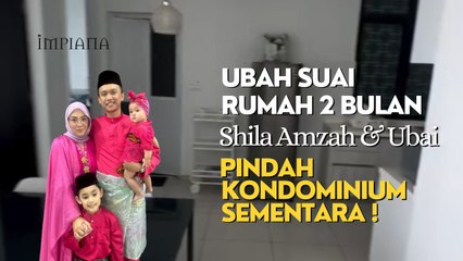 Ubahsuai Rumah 2 Bulan, Shila Amzah & Keluarga Pindah Kondominium Sementara