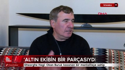 Gheorghe Hagi: Okan Buruk kazanan bir mantaliteye sahip