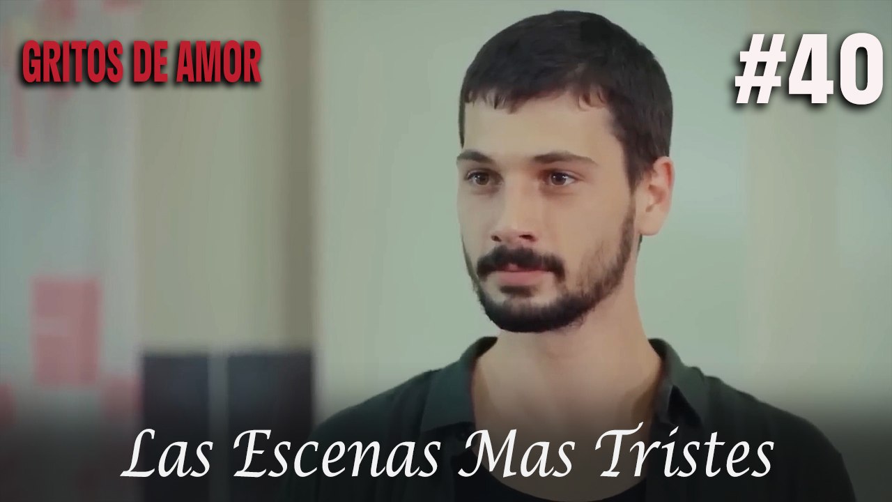Las Escenas Mas Tristes #40 - Gritos De Amor