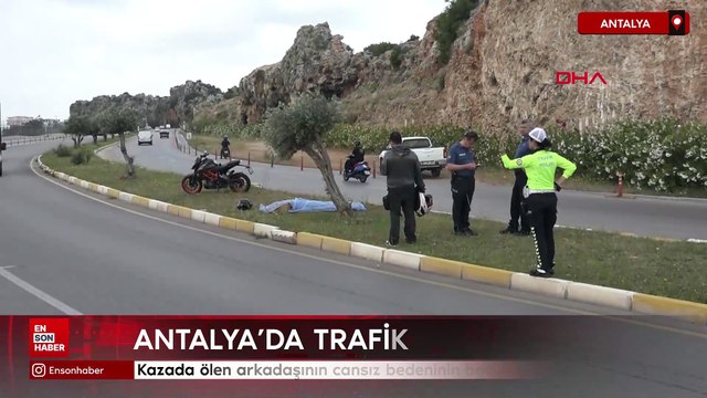 Antalya'da kazada ölen arkadaşının cansız bedeninin başından ayrılmadı