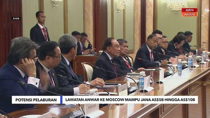 Lawatan Anwar ke Moscow mampu jana AS$5B hingga AS$10B