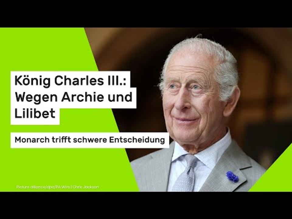 König Charles III.: Wegen Archie und Lilibet - Monarch trifft schwere Entscheidung