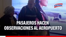 Nuevo Jorge Chávez: Pasajeros realizan observaciones al aeropuerto durante marcha blanca