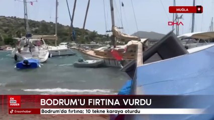 Bodrum'da fırtına; 10 tekne karaya oturdu