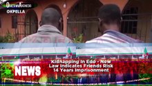 Kidnapping In Edo - New Law Indicates Friends Risk 14 Years Imprisonment