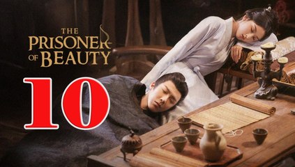 The Prisoner of Beauty - Episode 10 (English Subtitle)
