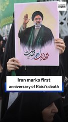 Iran marks first anniversary of Raisi’s death