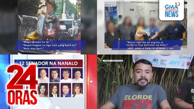 24 Oras: (Part 1) Undercover na pulis nitong eleksyon, bumunot ng baril nang may makaalitang rider; 5 suspek na nagtangkang magbenta online ng 7-day old na sanggol, arestado; 12 senatorial candidate, ipoproklama na bukas matapos ilabas ang..., atbp.