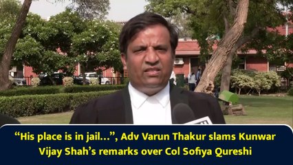 “His place is in jail…”, Adv Varun Thakur slams Kunwar Vijay Shah’s remarks over Col Sofiya Qureshi