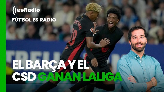 Fútbol es Radio: El Barça y el CSD ganan LaLiga