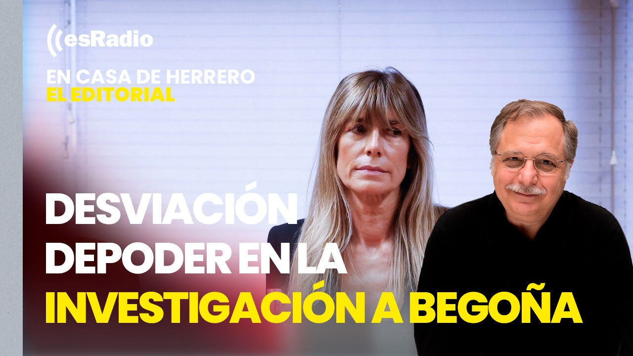 Editorial Luis Herrero: La Audiencia ve indicios de una "clara desviación de poder" en la investigación a Begoña Gómez