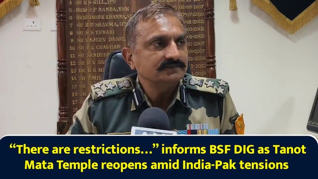 “There are restrictions…” informs BSF DIG as Tanot Mata Temple reopens amid India-Pak tensions